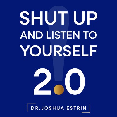 Shut Up and Listen to Yourself