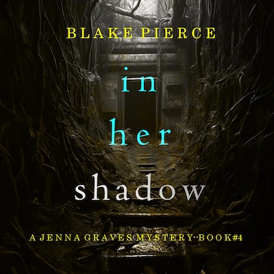 In Her Shadow (A Jenna Graves Suspense Thriller—Book 4) – omslag til lydbogen af Blake Pierce