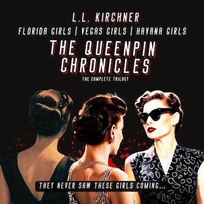 The Queenpin Chronicles: Florida Girls | Vegas Girls | Havana Girls – omslag til lydbogen af L.L. Kirchner