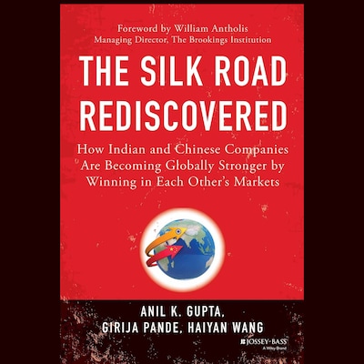 The Silk Road Rediscovered – omslag til lydbogen af Anil K. Gupta, Girija Pande, Haiyan Wang