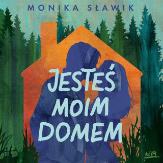 Jesteś moim domem – okładka audiobooka, autor Monika Sławik