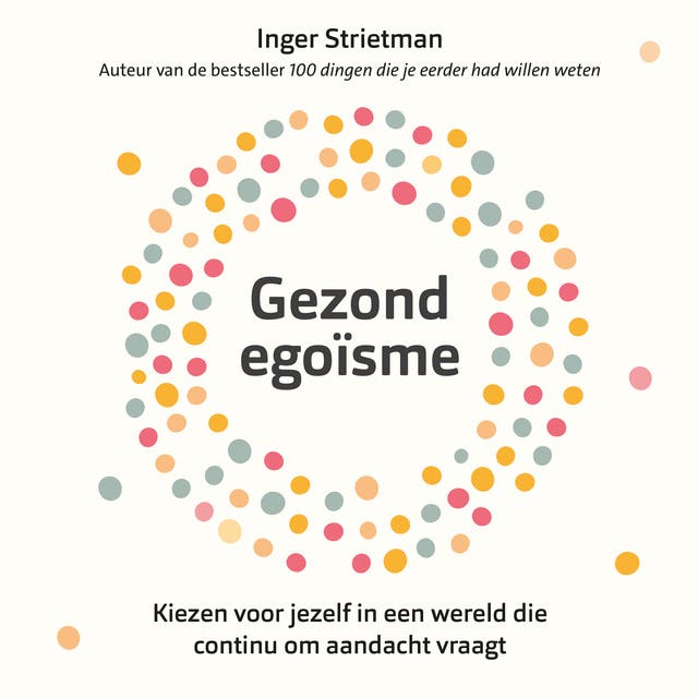 Gezond egoïsme: Kiezen voor jezelf in een wereld die continu om aandacht vraagt