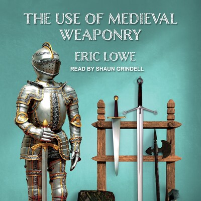 The Use of Medieval Weaponry – omslag til lydbogen af Eric Lowe