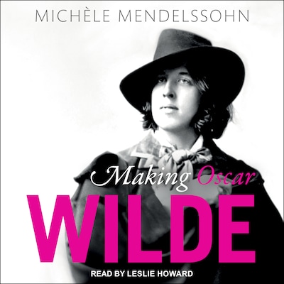 Making Oscar Wilde – omslag til lydbogen af Michele Mendelssohn
