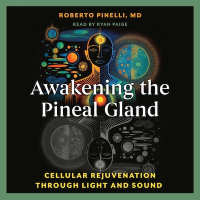 Awakening the Pineal Gland