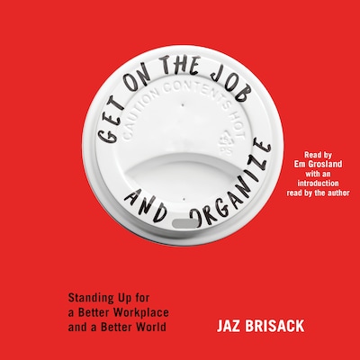 Get on the Job and Organize
