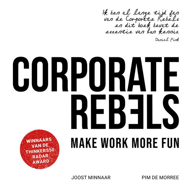 Corporate Rebels: Make work more fun – omslag van het luisterboek van Joost Minnaar,Pim de Morree