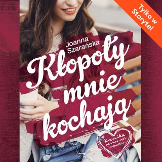 Kłopoty mnie kochają – okładka audiobooka, autor Joanna Szarańska