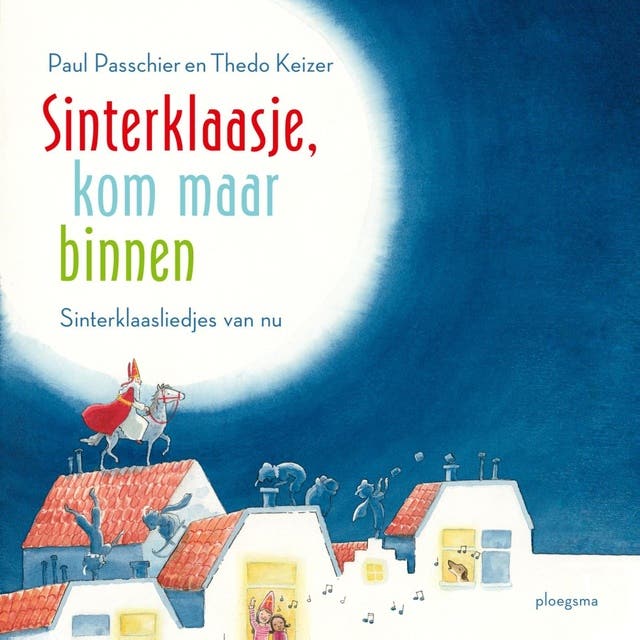 Sinterklaasje, kom maar binnen: Sinterklaasliedjes van nu – omslag van het luisterboek van Paul Passchier,Thedo Keizer