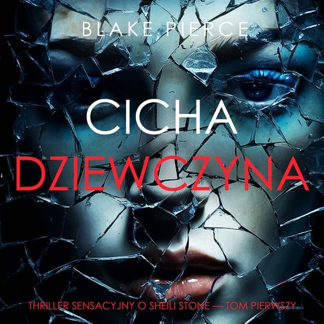Cicha dziewczyna (Thriller sensacyjny o Sheili Stone — Tom pierwszy) – okładka audiobooka, autor Blake Pierce