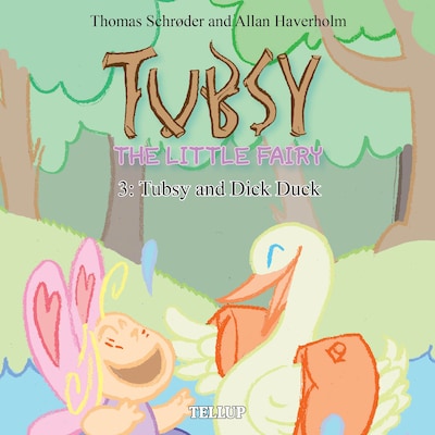 Tubsy - the Little Fairy #3: Tubsy and Dick Duck