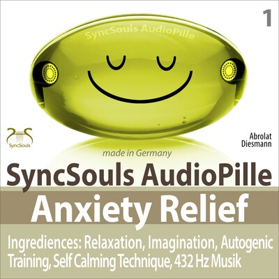 Anxiety Relief - Ingredients: Relaxation, Imagination, self calming & breathing technique, 432 Hz music (SyncSouls AudioPille) – omslag til lydbogen af Franziska Diesmann, Torsten Abrolat