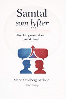 Samtal som lyfter : Undertitel: Utvecklingssamtal som gör skillnad
