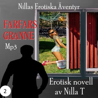 Farfars Granne : Nillas Erotiska Äventyr