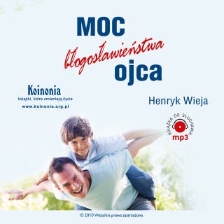 Moc błogosławieństwa ojca – okładka audiobooka, autor Henryk Wieja