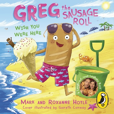 Greg the Sausage Roll: Wish You Were Here – omslag til lydbogen af Mark Hoyle, Roxanne Hoyle