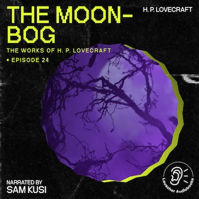 The Moon-Bog (The Work of H. P. Lovecraft, Episode 24) – omslag til lydbogen af H. P. Lovecraft