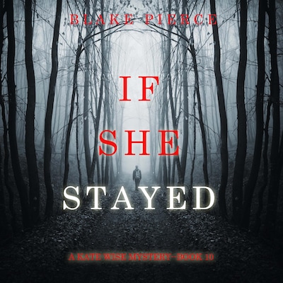 If She Stayed (A Kate Wise Mystery—Book 10) – omslag til lydbogen af Blake Pierce