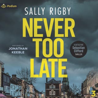 Never Too Late: Detective Sebastian Clifford, Book 3