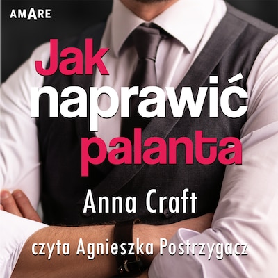 Jak naprawić palanta - Tom I – okładka audiobooka, autor Anna Craft