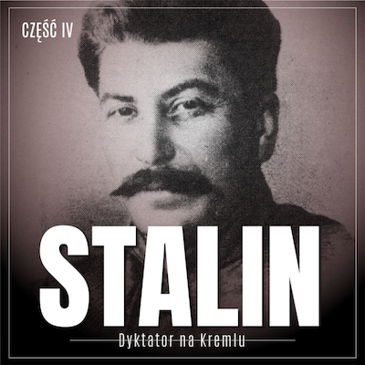 Stalin. Dyktator na Kremlu. Część IV. Władca szóstej części świata