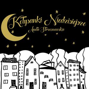 Kołysanki niedzisiejsze – okładka audiobooka, autor Aneta Strzeszewska