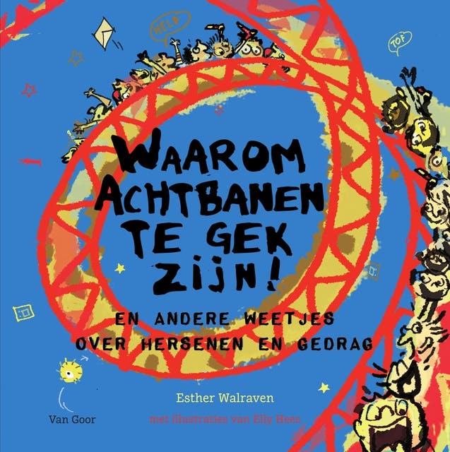 Waarom achtbanen te gek zijn!: En andere weetjes over hersenen en gedrag