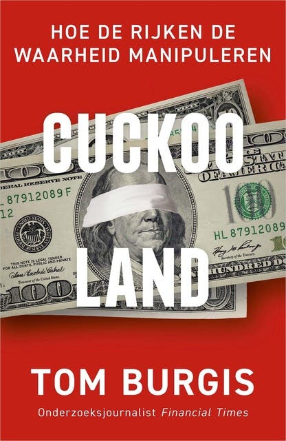 Cuckooland: Hoe de rijken de waarheid manipuleren