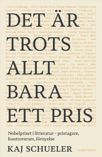 Det är trots allt bara ett pris : Nobelpriset i litteratur - pristagare, kontroverser, förnyelse – omslag till ljudboken av Kaj Schueler