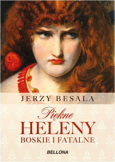 Piękne Heleny. Boskie i fatalne