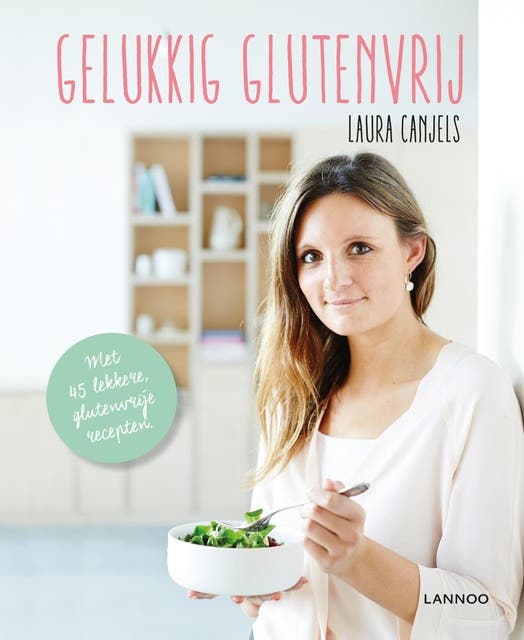 Gelukkig glutenvrij: met 45 lekkere glutenvrije recepten – omslag van het luisterboek van Laura Canjels