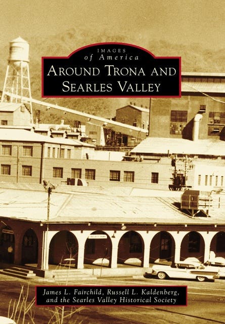 Around Trona and Searles Valley – omslag til lydbogen af James L Fairchild, Russell L Kaldenberg, Searles Valley Historical Society