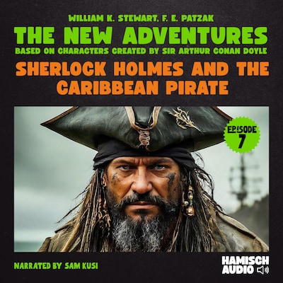 Sherlock Holmes and the Caribbean Pirate (The New Adventures, Episode 7) – omslag til lydbogen af William K. Stewart, F. E. Patzak, Arthur Conan Doyle
