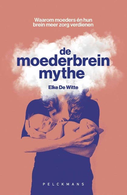 De moederbreinmythe: Waarom moeders én hun brein meer zorg verdienen – omslag van het luisterboek van Elke De Witte