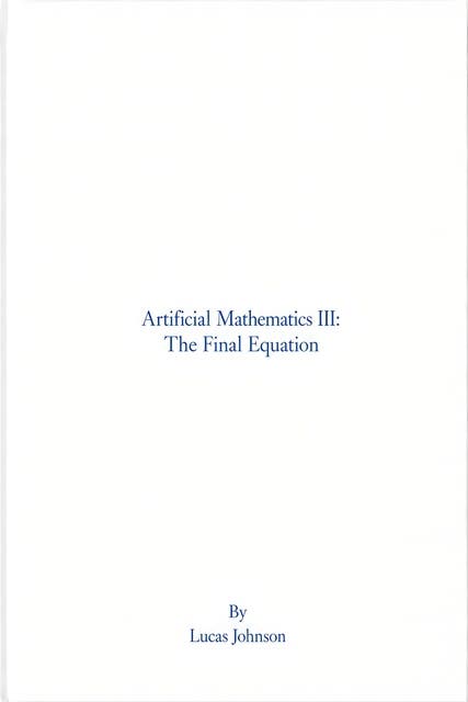 Artificial Mathematics III: The Final Equation – omslag til lydbogen af Lucas Johnson