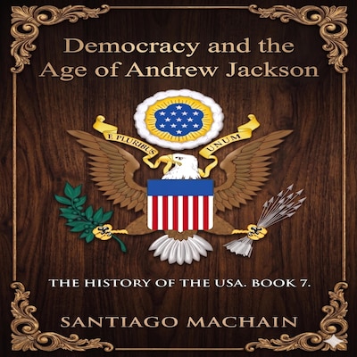Democracy and the Age of Andrew Jackson