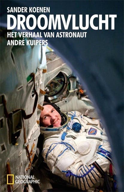 Droomvlucht: het verhaal van astronaut André Kuipers – omslag van het luisterboek van André Kuipers,Sander Koenen