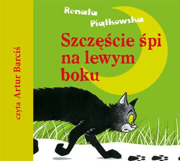 Szczęście śpi na lewym boku – okładka audiobooka, autor Renata Piątkowska