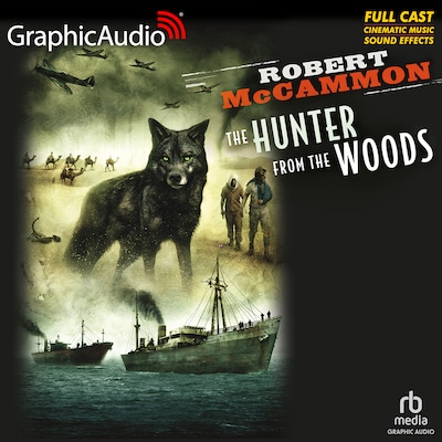 The Hunter From The Woods [Dramatized Adaptation] – omslag til lydbogen af Robert McCammon