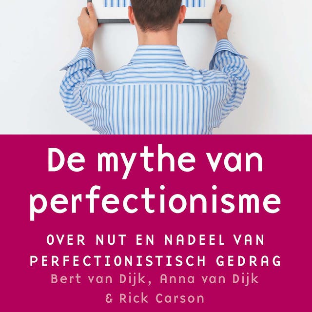 De Mythe van Perfectionisme: Overwin perfectionistisch gedrag en ontdek dat je goed genoeg bent