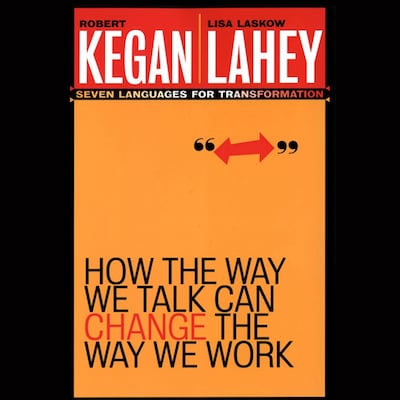 How the Way We Talk Can Change the Way We Work – omslag til lydbogen af Robert Kegan, Lisa Laskow Lahey