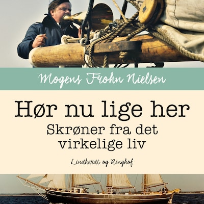 Hør nu lige her: skrøner fra det virkelige liv – omslag til lydbogen af Mogens Frohn Nielsen