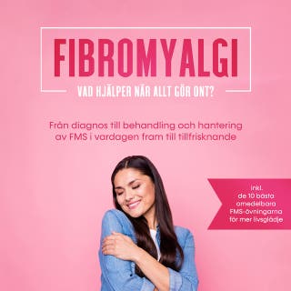 Fibromyalgi: Vad hjälper när allt gör ont? Från diagnos till behandling och hantering av FMS i vardagen fram till tillfrisknande – Inklusive de 10 bästa omedelbara FMS-övningarna för mer livsglädje