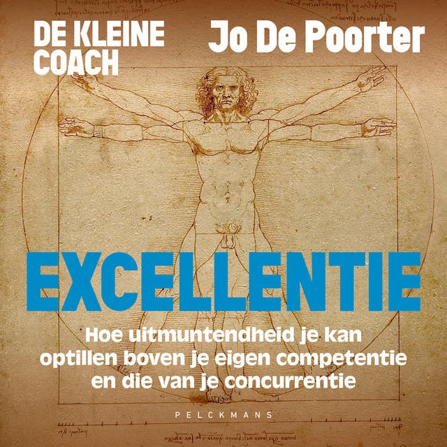 De kleine coach: Excellentie: Hoe uitmuntendheid je kan optillen boven je eigen competentie en die van je concurrentie