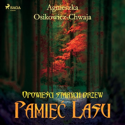 Pamięć lasu – okładka audiobooka, autor Agnieszka Osikowicz-Chwaja