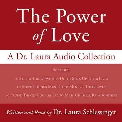Power of Love, The: A Dr. Laura Audio Collection