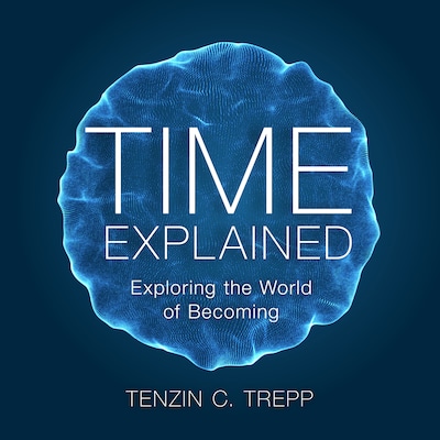 Time explained – omslag til lydbogen af Tenzin Trepp