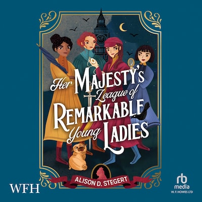 Her Majesty's League of Remarkable Young Ladies – omslag til lydbogen af Alison D. Stegert