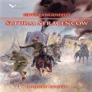 Szturm Straceńców. Odległe Rubieże – okładka audiobooka, autor Piotr Langenfeld