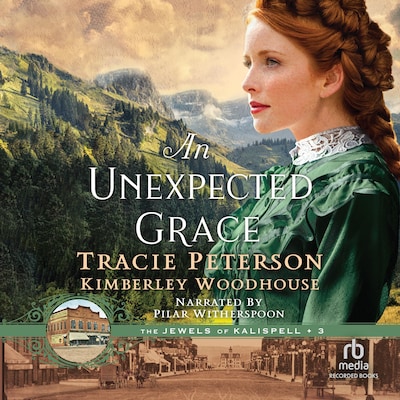 An Unexpected Grace – omslag til lydbogen af Tracie Peterson, Kimberley Woodhouse